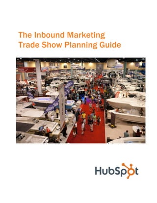 The Inbound Marketing
Trade Show Planning Guide
 