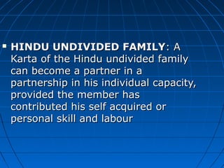  HINDU UNDIVIDED FAMILYHINDU UNDIVIDED FAMILY: A : A 
Karta of the Hindu undivided family Karta of the Hindu undivided fa...