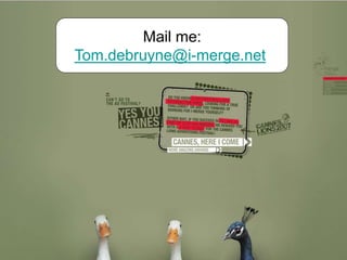 Mail me:
Tom.debruyne@i-merge.net
 