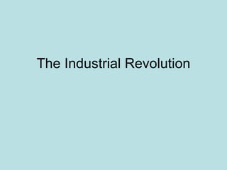 The Industrial Revolution 