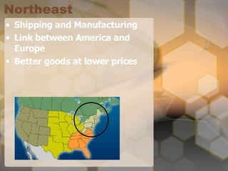 Northeast Shipping and Manufacturing Link between America and Europe Better goods at lower prices 