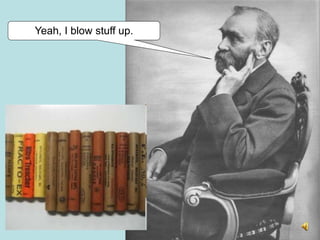 Yeah, I blow stuff up.
 