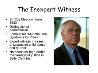 The Inexpert Witness ,[object Object],[object Object],[object Object],[object Object],[object Object]