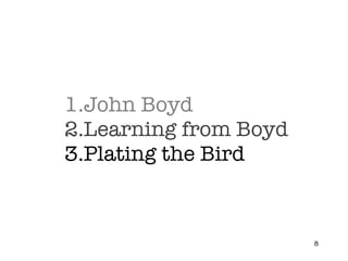 1.John Boyd 2.Learning from Boyd 3.Plating the Bird 