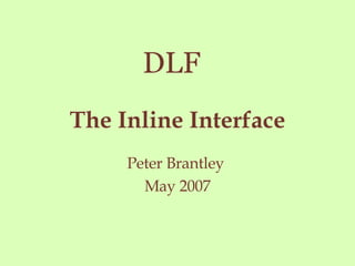 The Inline Interface Peter Brantley  May 2007 DLF 