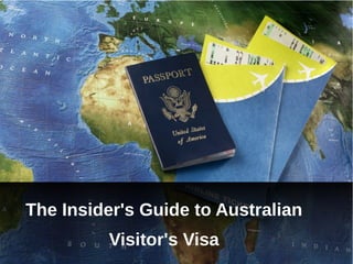 The Insider's Guide to Australian
Visitor's Visa
 