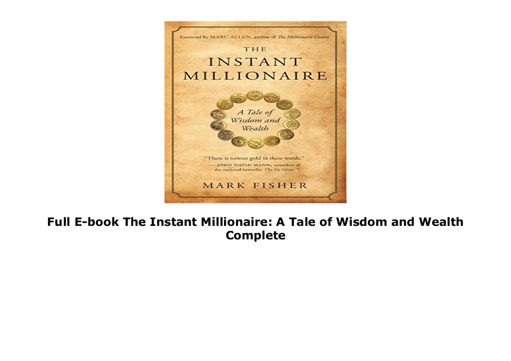 Full Ebook The Instant Millionaire A Tale of Wisdom and Wealth Complete