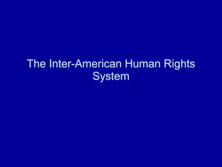The Inter-American Human Rights System 