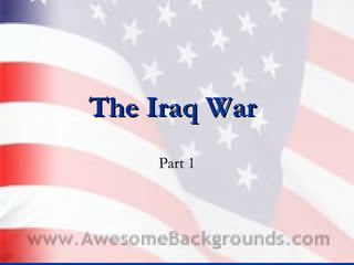 The Iraq War   Part 1 