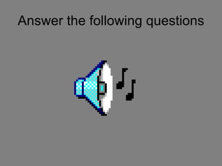 Answer the following questions 