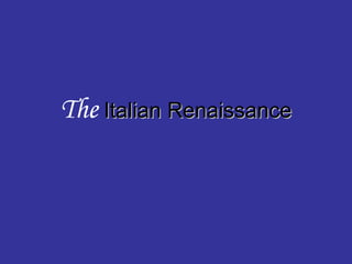 The   Italian Renaissance 