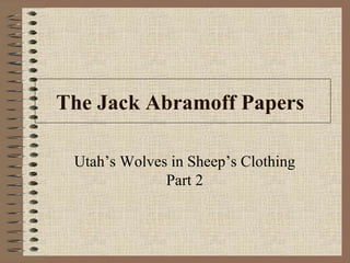 The Jack Abramoff Papers   Utah’s Wolves in Sheep’s Clothing Part 2 