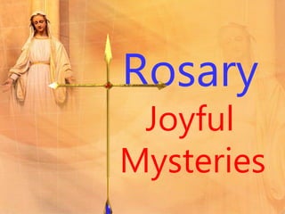 Rosary
Joyful
Mysteries
 