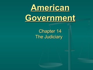American Government   Chapter 14 The Judiciary  