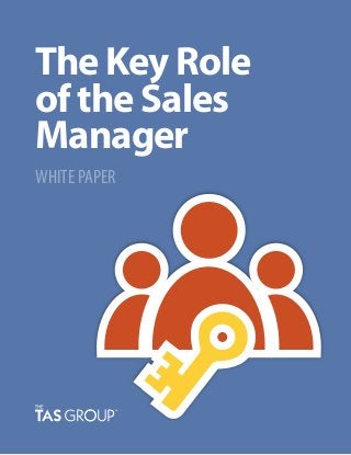 The Key Role
of the Sales
Manager
WHITE PAPER
 
