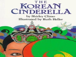 THE KOREAN CINDERELLA  by Shirley Climo   Illustrated by Ruth Heller   