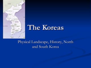 The Koreas Physical Landscape, History, North and South Korea 