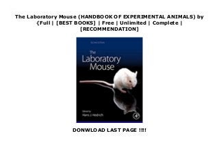 The Laboratory Mouse (HANDBOOK OF EXPERIMENTAL ANIMALS) by
{Full | [BEST BOOKS] | Free | Unlimited | Complete |
[RECOMMENDATION]
DONWLOAD LAST PAGE !!!!
The Laboratory Mouse (HANDBOOK OF EXPERIMENTAL ANIMALS) Ebook Free
 