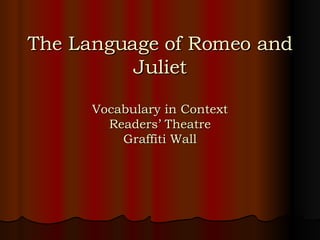 The Language of Romeo and Juliet Vocabulary in Context Readers’ Theatre Graffiti Wall 