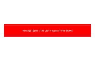  
 
 
 
Verenga [Epub ] The Last Voyage of Poe Blythe
 