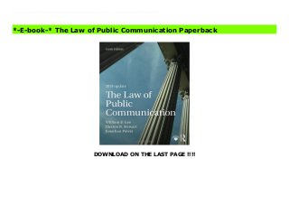 DOWNLOAD ON THE LAST PAGE !!!!
Updated to reflect new developments through 2019, the tenth edition of The Law of Public Communication provides an overview of communication and media law that includes the most current legal developments.It explains the laws affecting the daily work of writers, broadcasters, PR practitioners, photographers, and other public communicators. By providing statutes and cases in an accessible manner, even to students studying law for the first time, the authors ensure that students will acquire a firm grasp of the legal issues affecting the media. This new edition features color photos, as well as breakout boxes that apply the book's principles to daily life. The new case studies discussed often reflect new technologies and professional practices, including hot topics such as cyber bullying, drones, government surveillance, campaign financing, advertising, and digital libel.The Law of Public Communication is an ideal core textbook for undergraduate and graduate courses in communication law and mass media law.A downloadable test bank is available for instructors at www.routledge.com/9780367353094. The Law of Public Communication News
*-E-book-* The Law of Public Communication Paperback
 