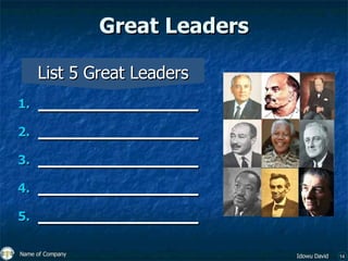 Great Leaders <ul><li>_____________ </li></ul><ul><li>_____________ </li></ul><ul><li>_____________ </li></ul><ul><li>____...