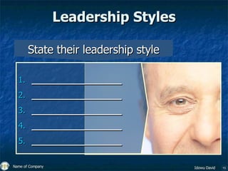 Leadership Styles <ul><li>_____________ </li></ul><ul><li>_____________ </li></ul><ul><li>_____________ </li></ul><ul><li>...