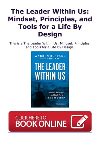 The Leader Within Us:
Mindset, Principles, and
Tools for a Life By
Design
This is a The Leader Within Us: Mindset, Principles,
and Tools for a Life By Design.
 