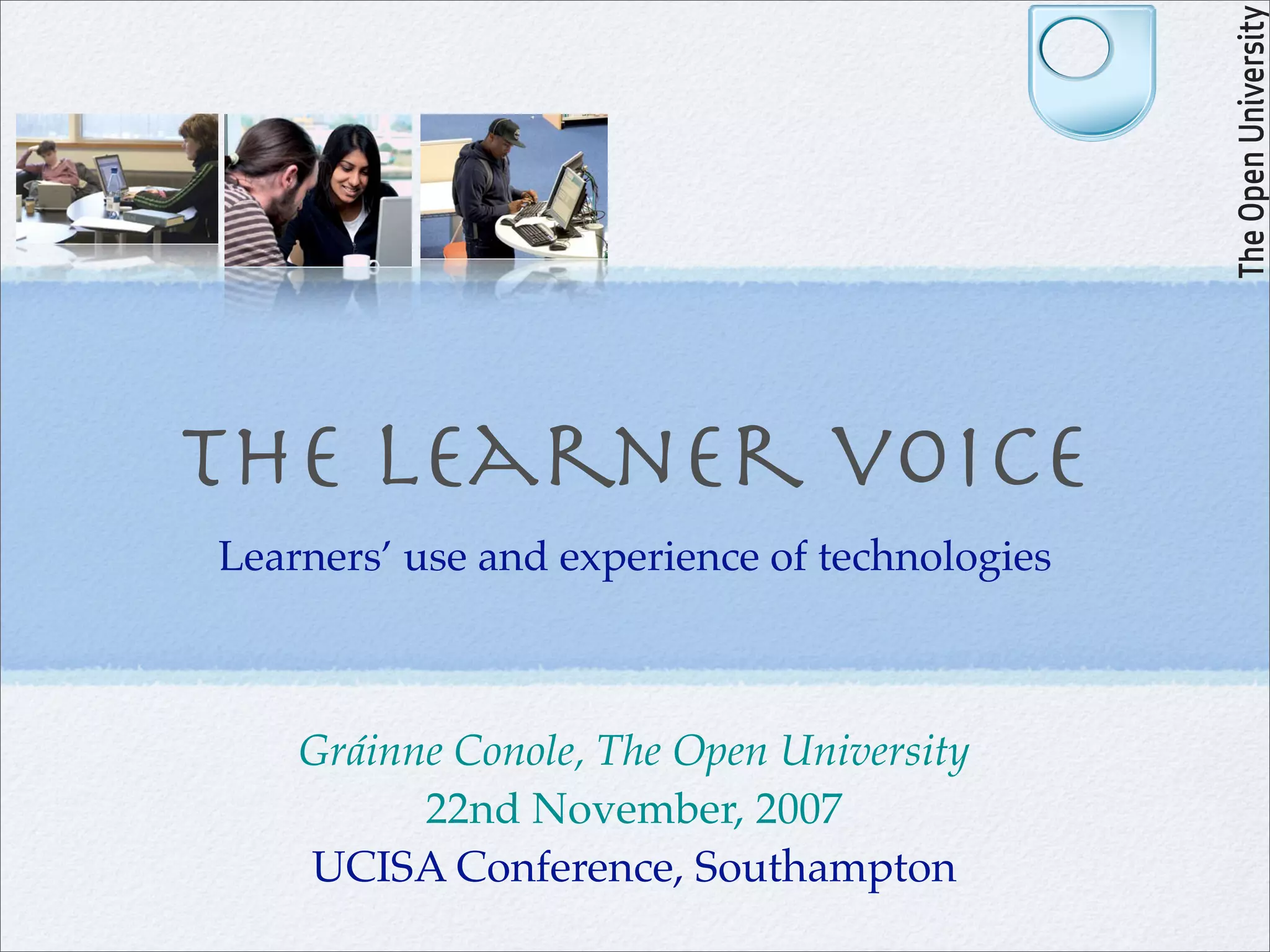 The learner voice: students' use and experience of technologies