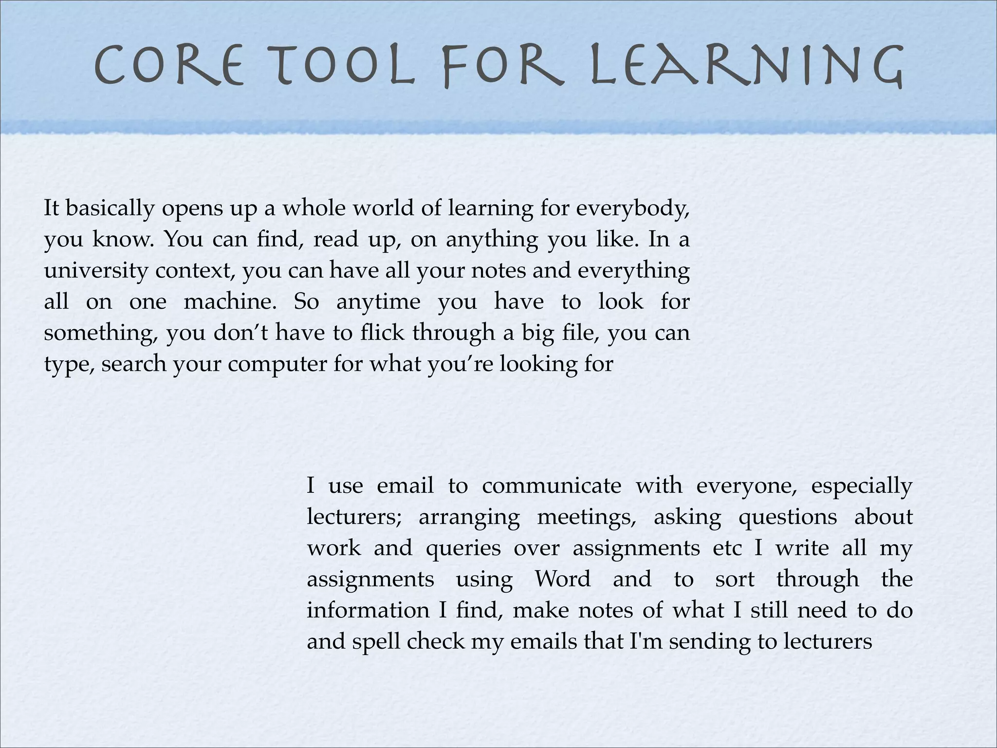 The learner voice: students' use and experience of technologies