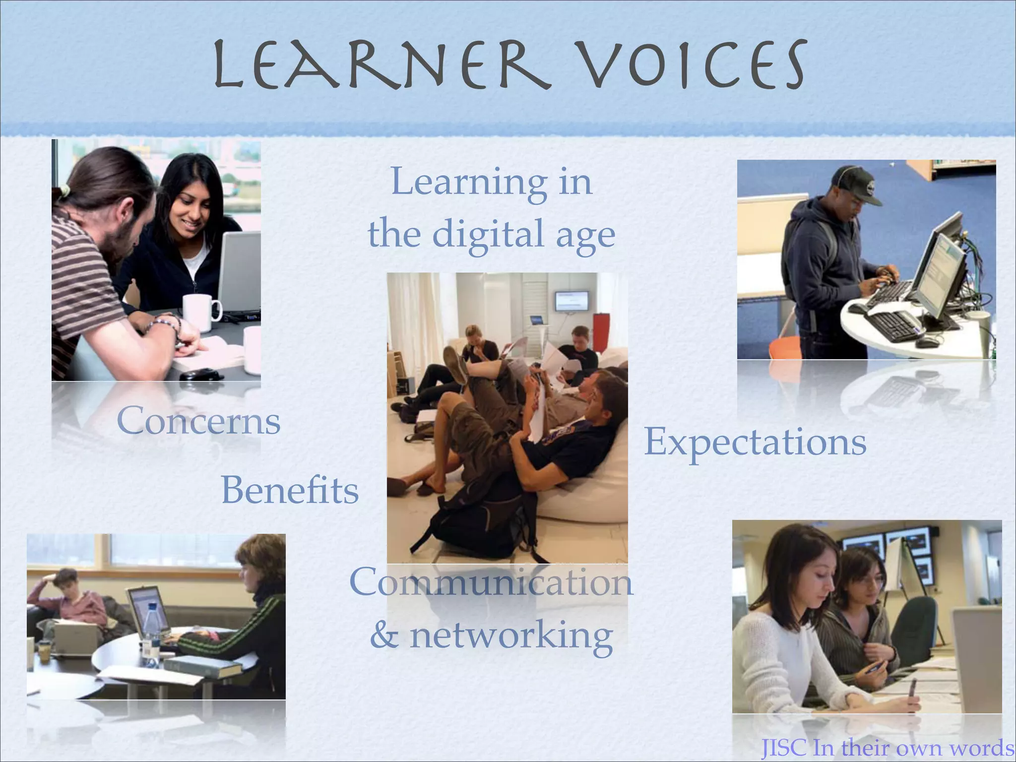 The learner voice: students' use and experience of technologies