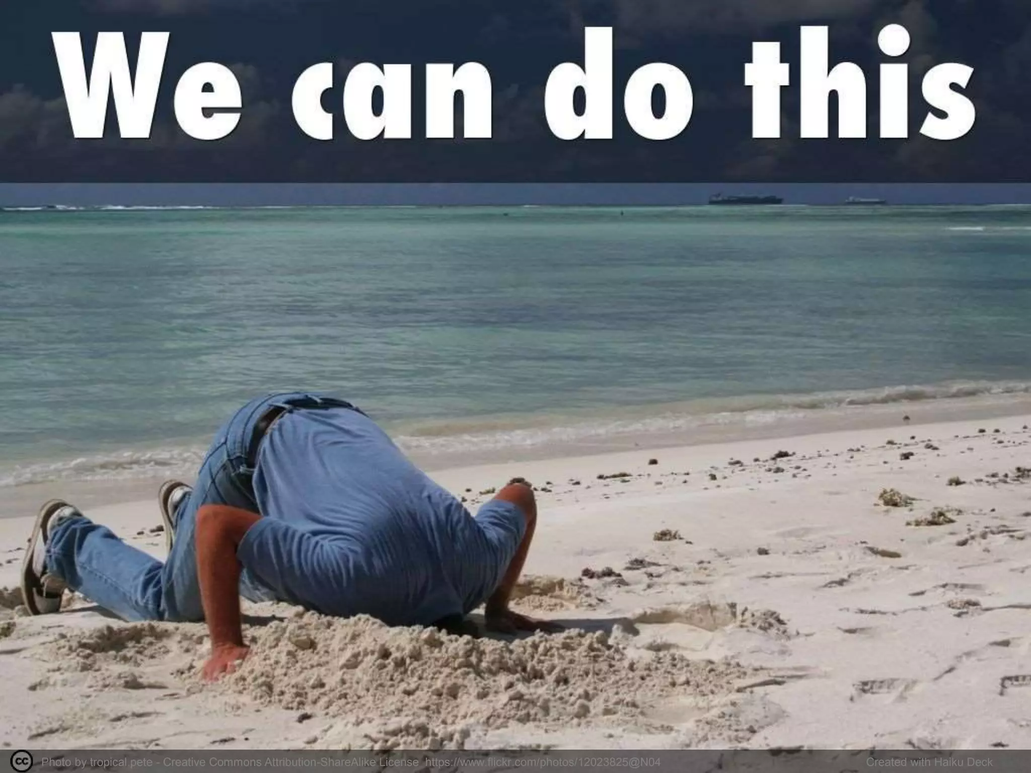 Photo by tropical.pete - Creative Commons Attribution-ShareAlike License https://www.flickr.com/photos/12023825@N04 Created with Haiku Deck
 