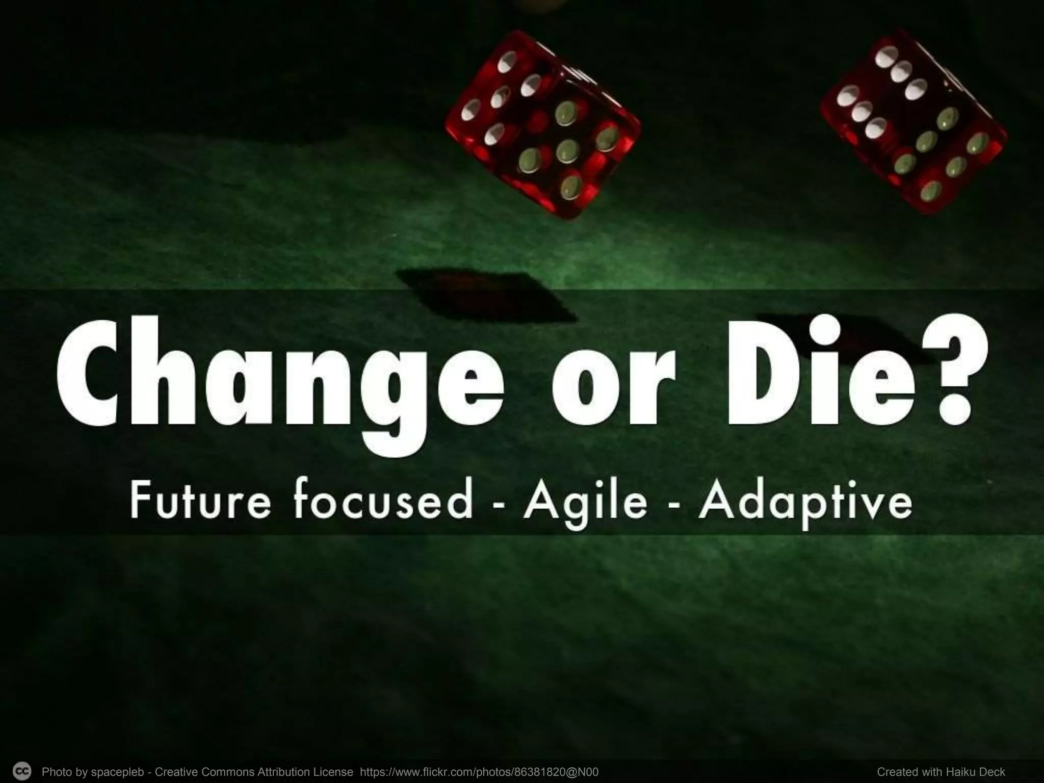 Photo by spacepleb - Creative Commons Attribution License https://www.flickr.com/photos/86381820@N00 Created with Haiku Deck
 