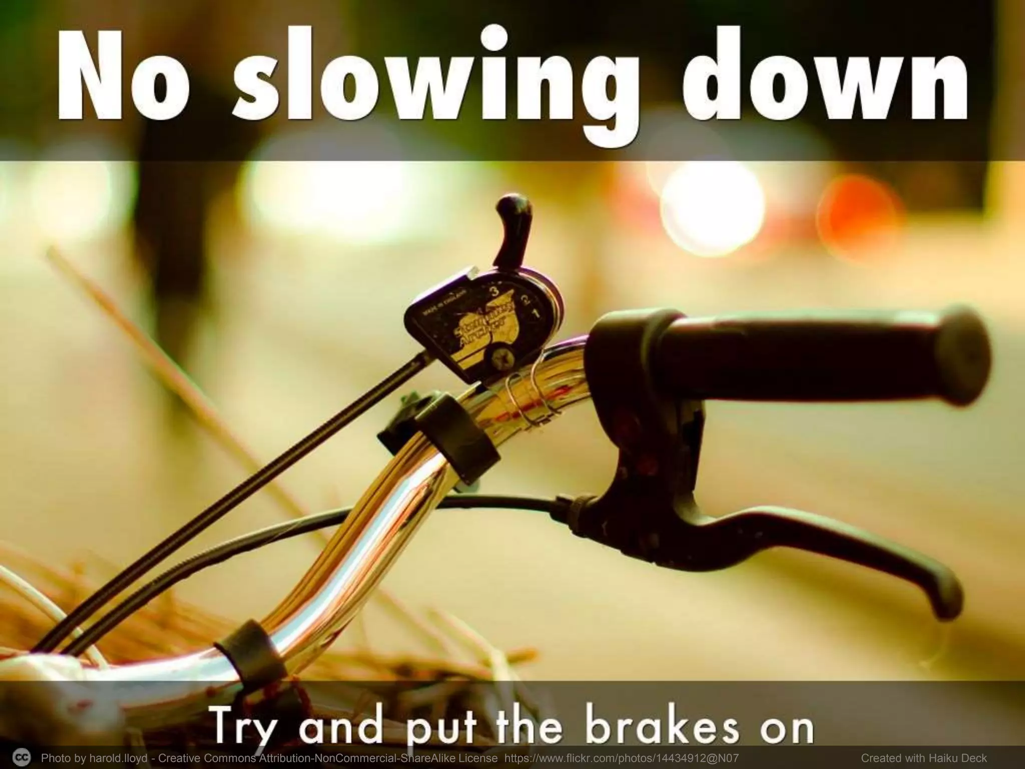 Photo by harold.lloyd - Creative Commons Attribution-NonCommercial-ShareAlike License https://www.flickr.com/photos/14434912@N07 Created with Haiku Deck
 