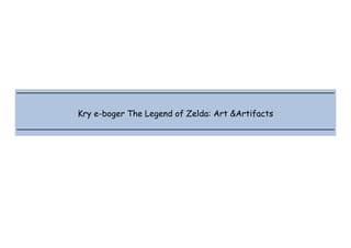  
 
 
 
Kry e-boger The Legend of Zelda: Art &Artifacts
 