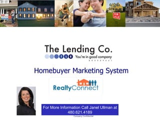 Homebuyer Marketing System For More Information Call Janel Ullman at 480.621.4189 