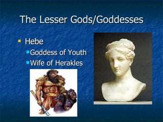 The Lesser Gods/Goddesses ,[object Object],[object Object],[object Object]