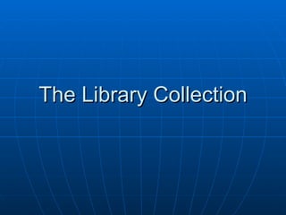 The Library Collection 