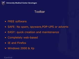 Toolbar FREE software SAFE: No spam, spyware,POP-UPS or adverts EASY: quick creation and maintenance Completely web-based IE and Firefox Windows 2000 & Xp 
