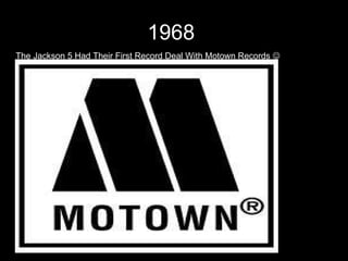 1968  The Jackson 5 Had Their First Record Deal With Motown Records   