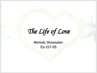 The Life of Love Melinda Shoemaker Ed-217-05 