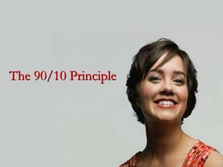 The 90/10 Principle
 