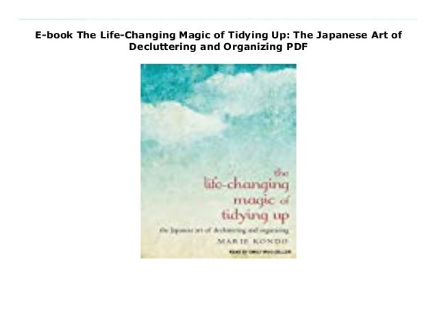 Buy The life changing magic of tidying up the japanese art of decluttering and organizing Free
