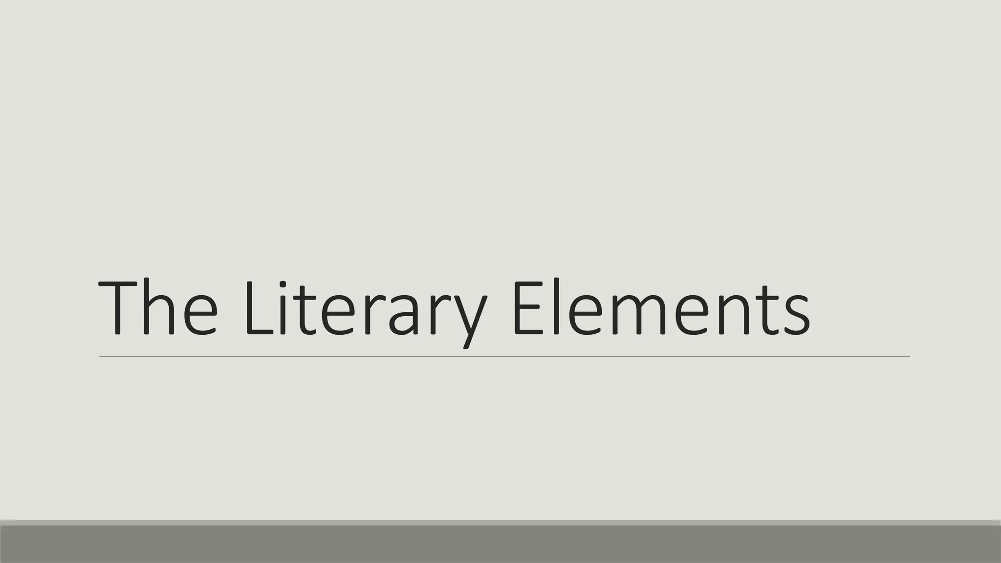 The Literary Elements
 