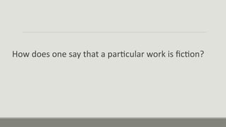 How does one say that a particular work is fiction?
 
