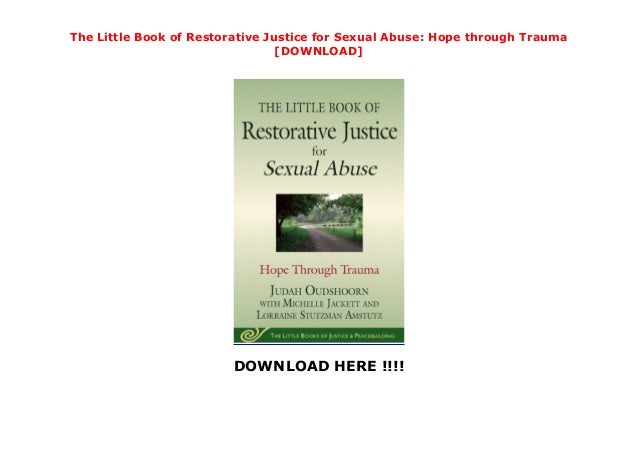 The Little Book of Restorative Justice for Sexual Abuse Hope through Trauma