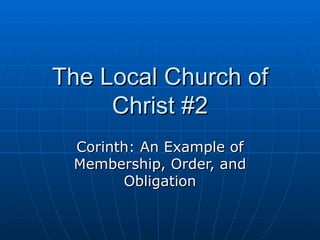 The Local Church of Christ #2 Corinth: An Example of Membership, Order, and Obligation 