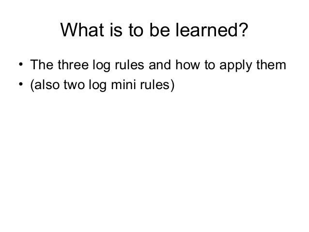 The log rules