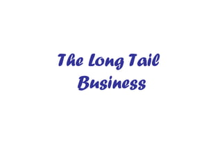The Long Tail  Business 