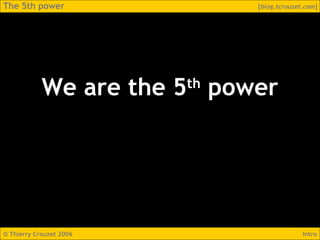 Intro We are the 5 th  power 